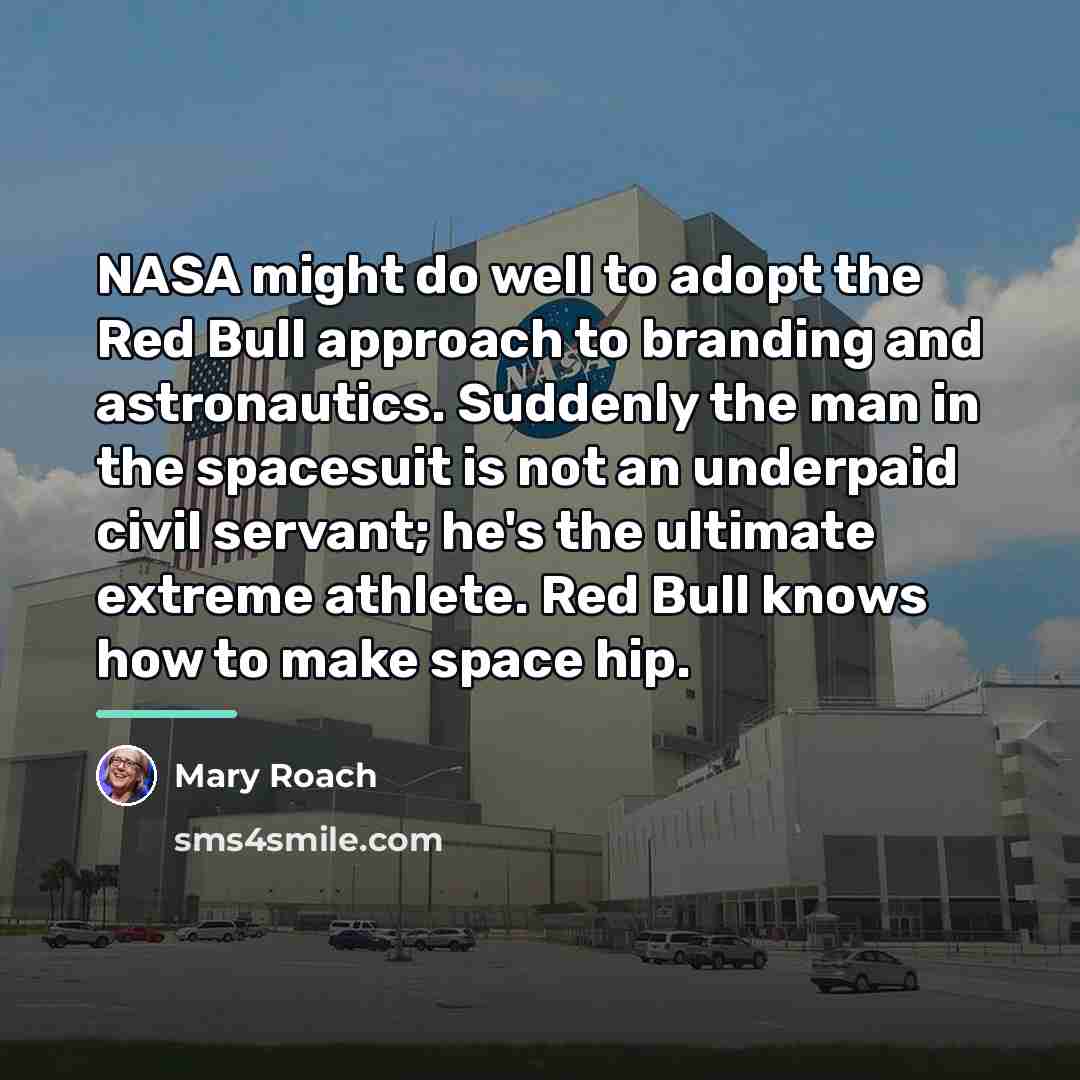 “NASA might do well to adopt the Red Bull approach…” quote by Mary Roach