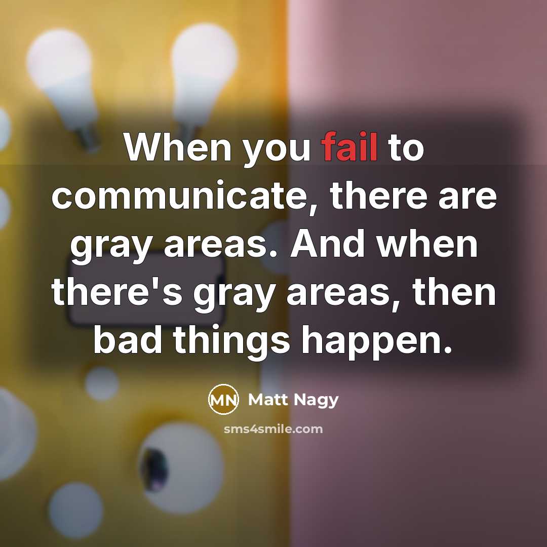 “When you fail to communicate, there are gray areas. And…” quote by Matt Nagy