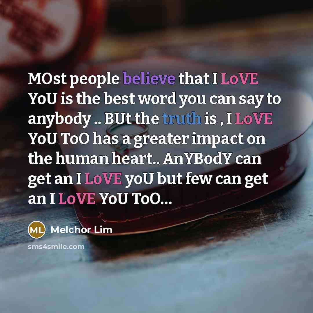 “MOst people believe that I LoVE YoU is the best…” quote by Melchor Lim