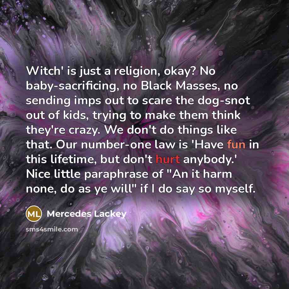 “Witch' is just a religion, okay? No baby-sacrificing, no Black…” quote by Mercedes Lackey