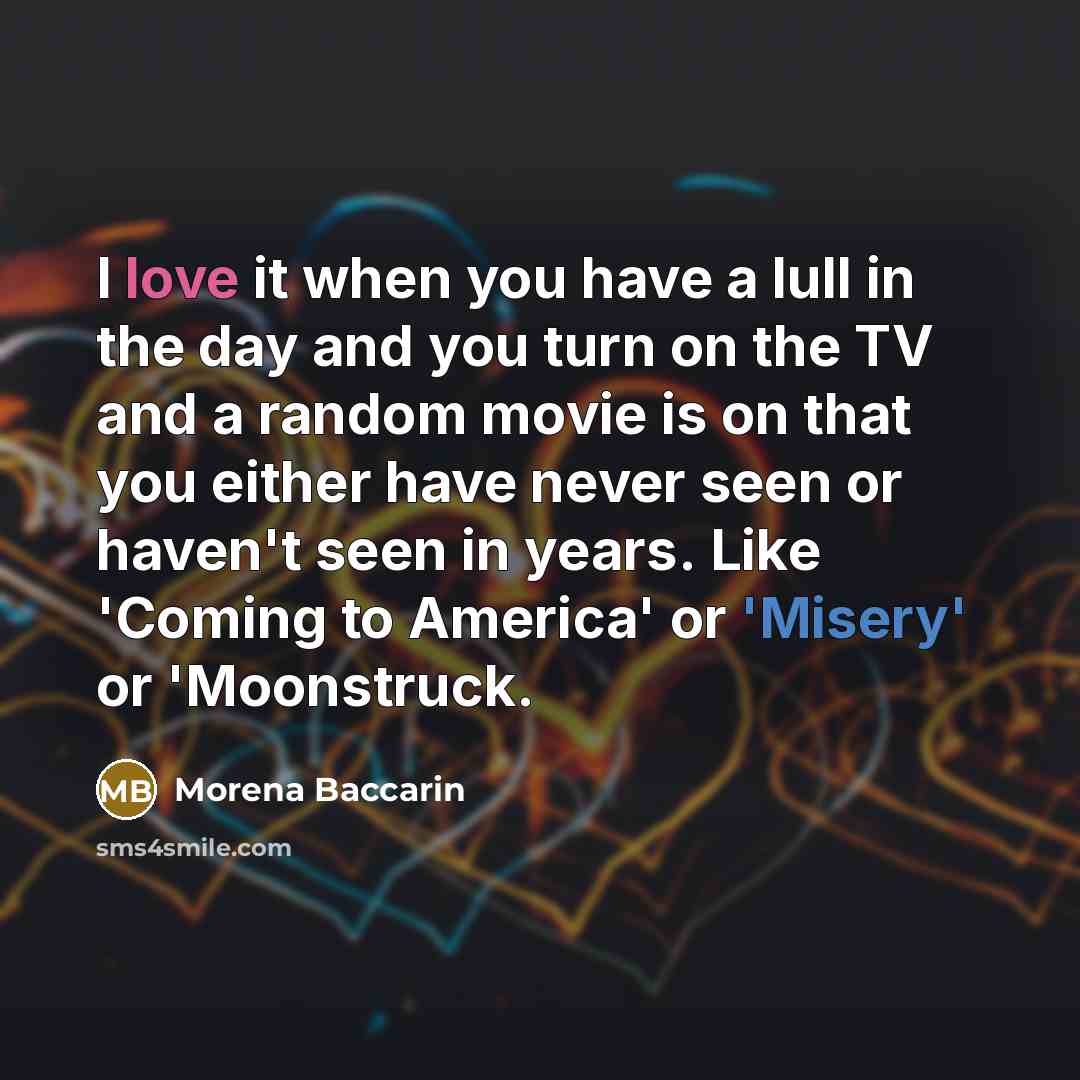 “I love it when you have a lull in the…” quote by Morena Baccarin