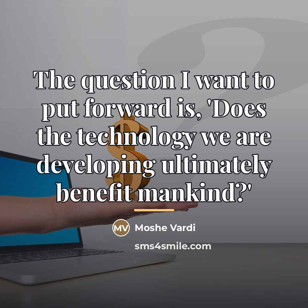 “The question I want to put forward is, 'Does the…” quote by Moshe Vardi