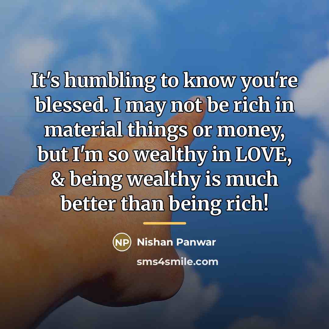 “It's humbling to know you're blessed. I may not be…” quote by Nishan Panwar