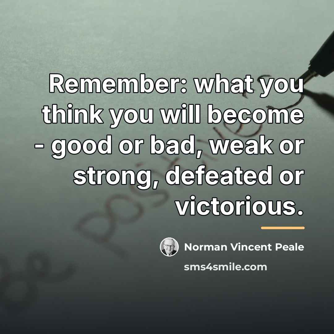 “Remember: what you think you will become - good or…” quote by Norman Vincent Peale