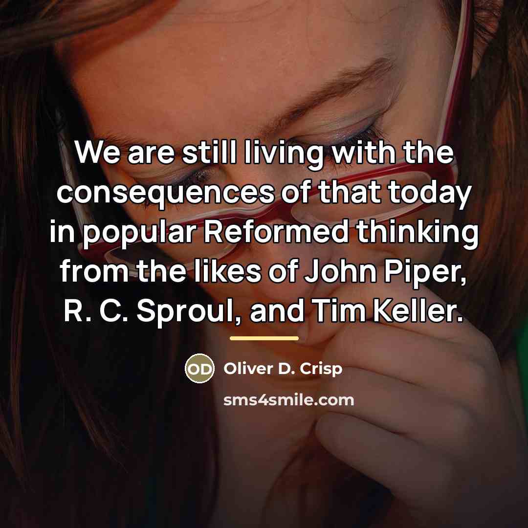 “We are still living with the consequences of that today…” quote by Oliver D. Crisp