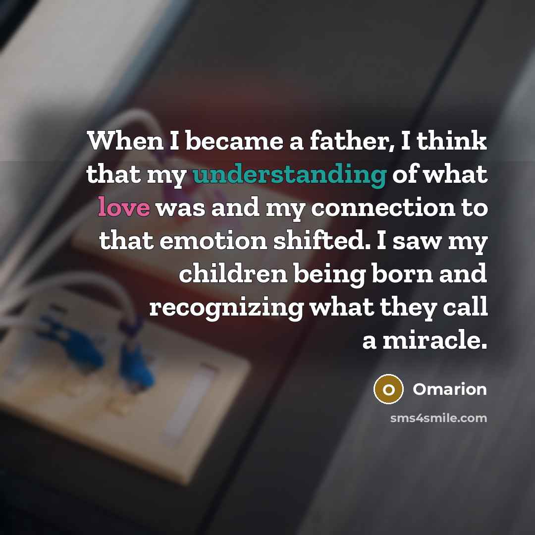 “When I became a father, I think that my understanding…” quote by Omarion