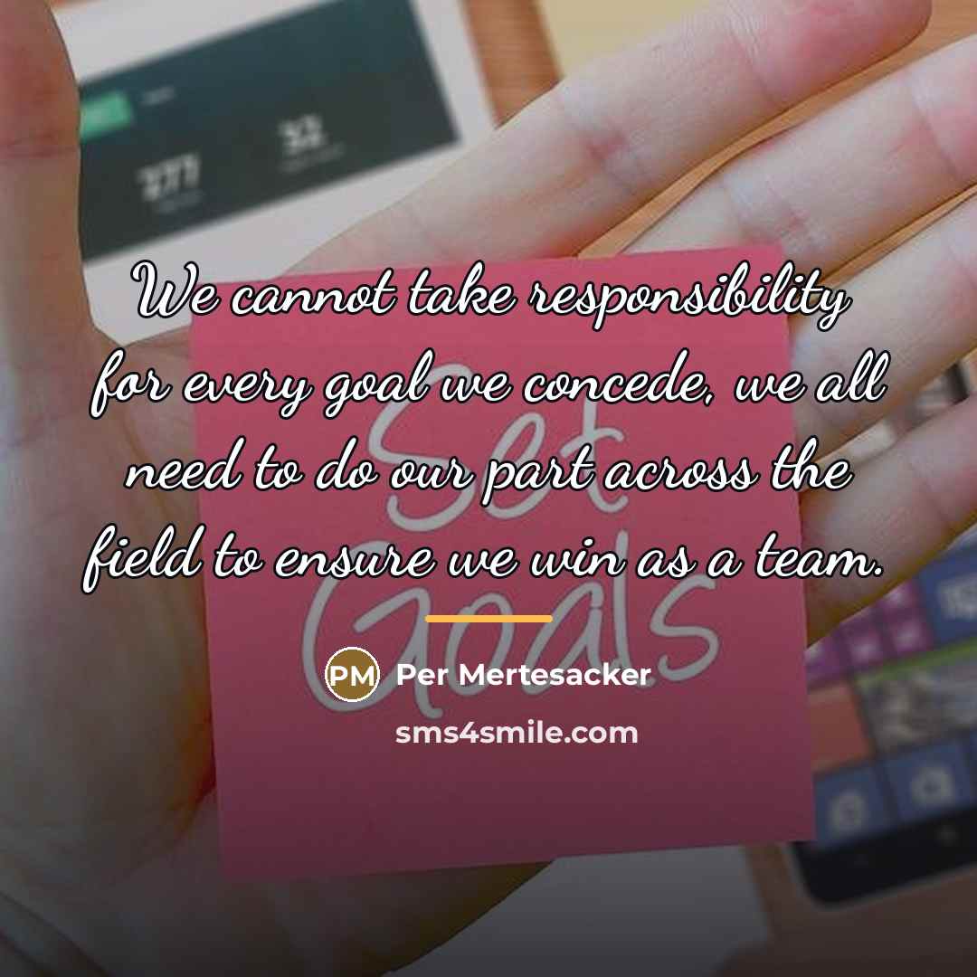 “We cannot take responsibility for every goal we concede, we…” quote by Per Mertesacker