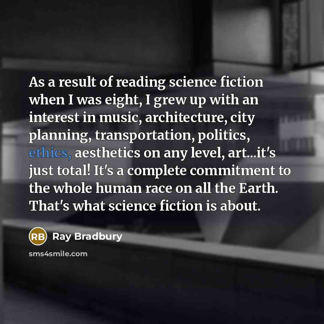 “As a result of reading science fiction when I was…” quote by Ray Bradbury