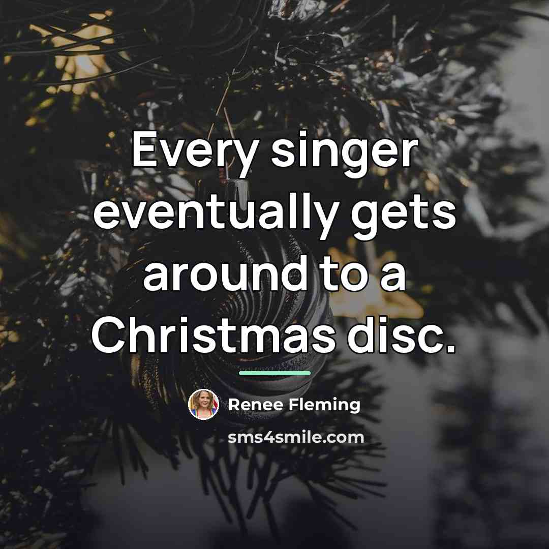 “Every singer eventually gets around to a Christmas disc.…” quote by Renee Fleming