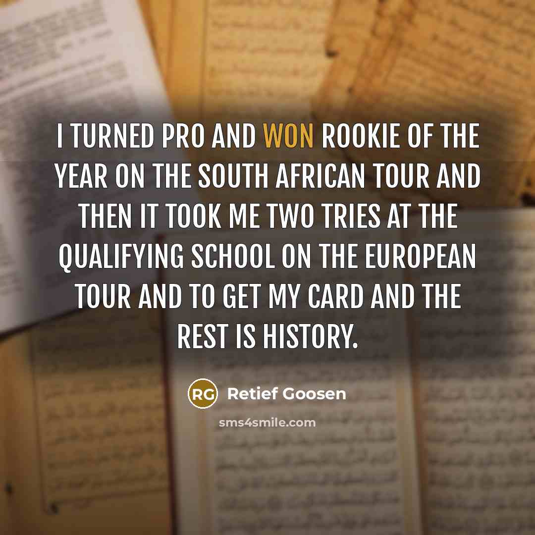 “I turned pro and won Rookie of the Year on…” quote by Retief Goosen