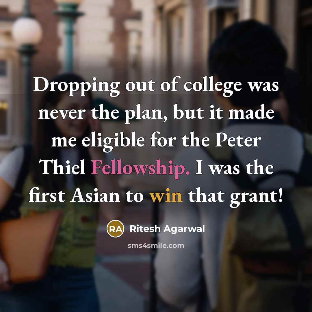 “Dropping out of college was never the plan, but it…” quote by Ritesh Agarwal