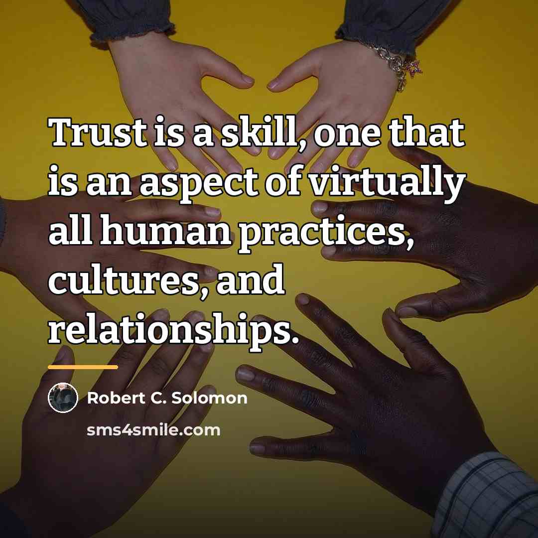 “Trust is a skill, one that is an aspect of…” quote by Robert C. Solomon
