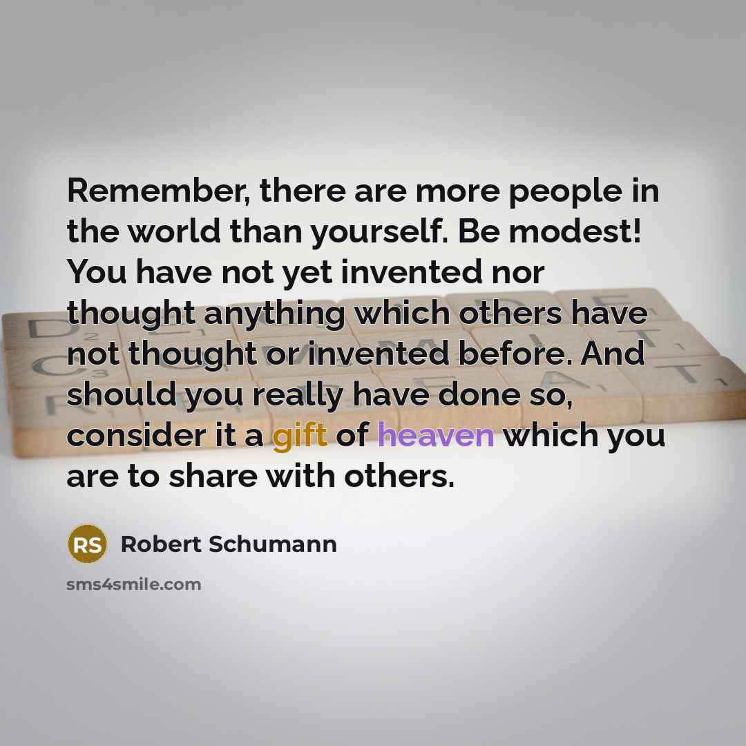 “Remember, there are more people in the world than yourself.…” quote by Robert Schumann