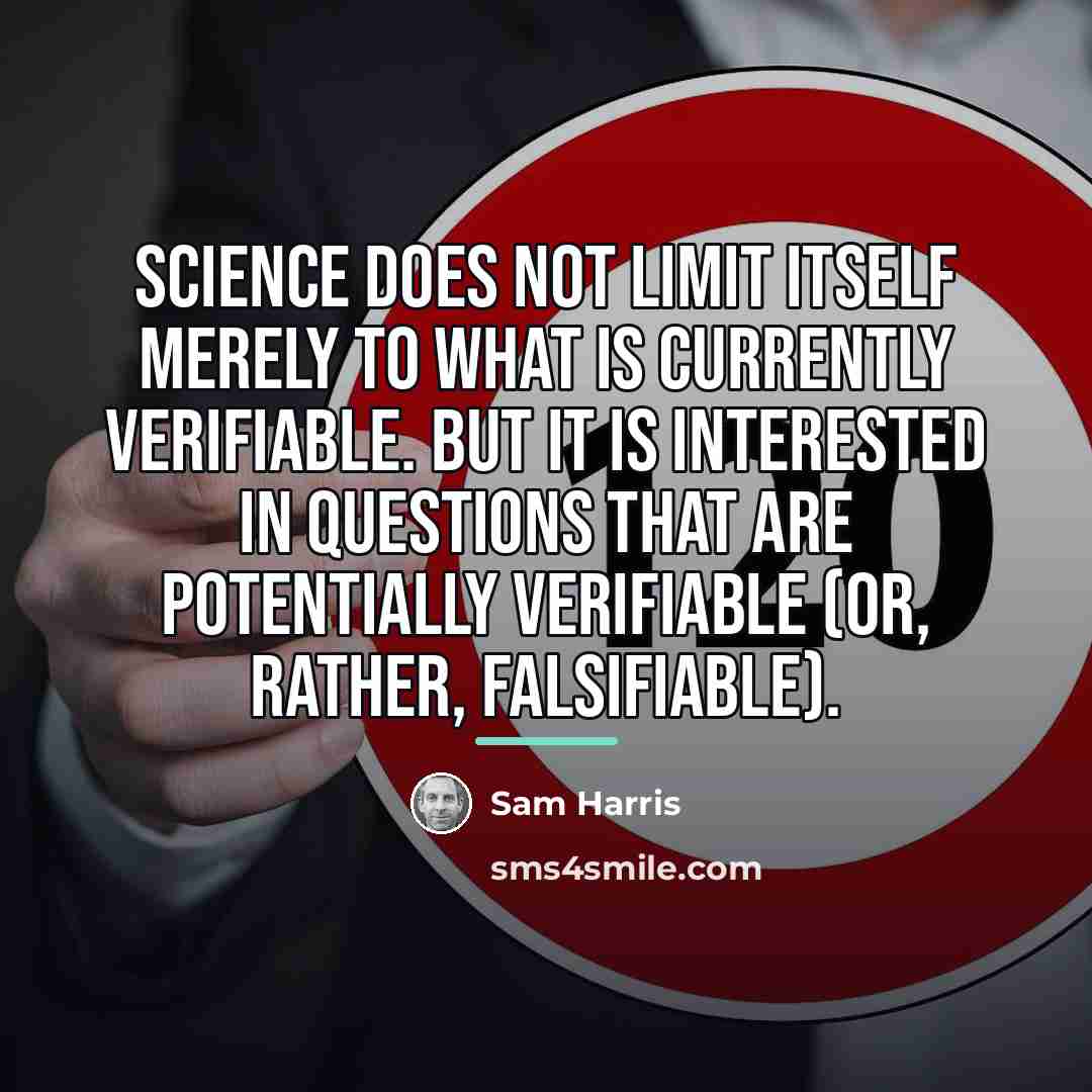 “Science does not limit itself merely to what is currently…” quote by Sam Harris
