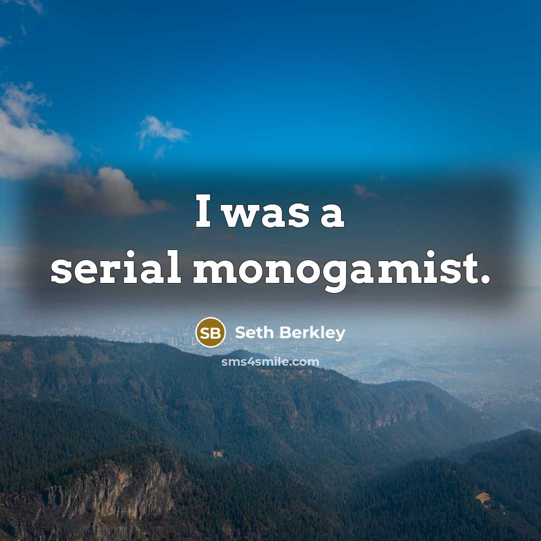 “I was a serial monogamist.…” quote by Seth Berkley