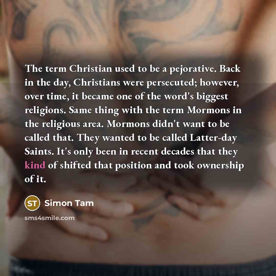 “The term Christian used to be a pejorative. Back in…” quote by Simon Tam
