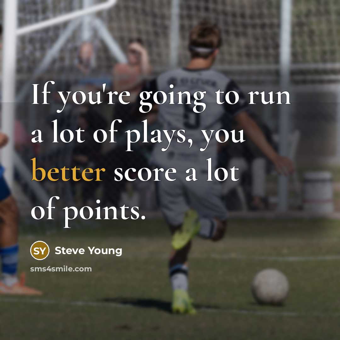 “If you're going to run a lot of plays, you…” quote by Steve Young