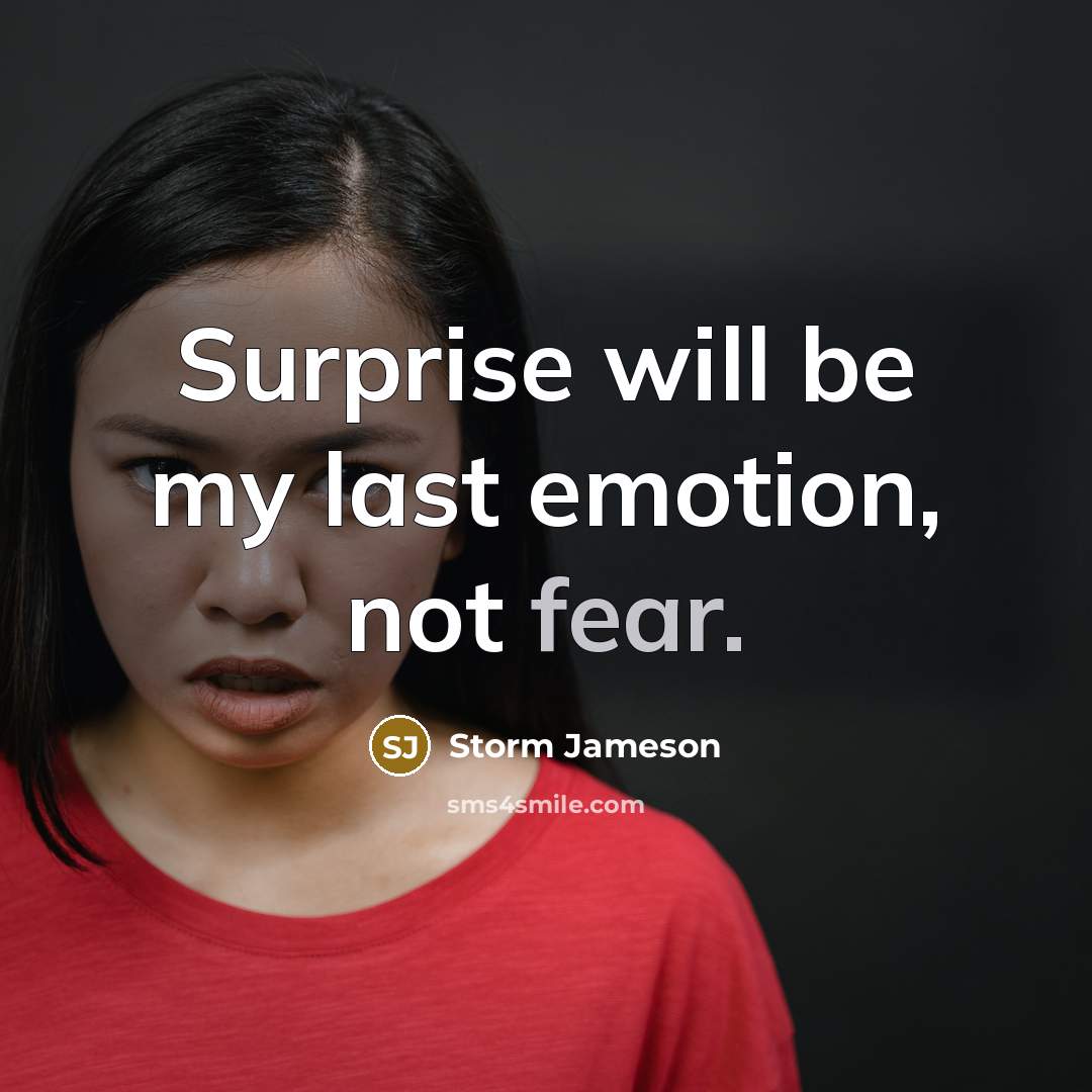 “Surprise will be my last emotion, not fear.…” quote by Storm Jameson