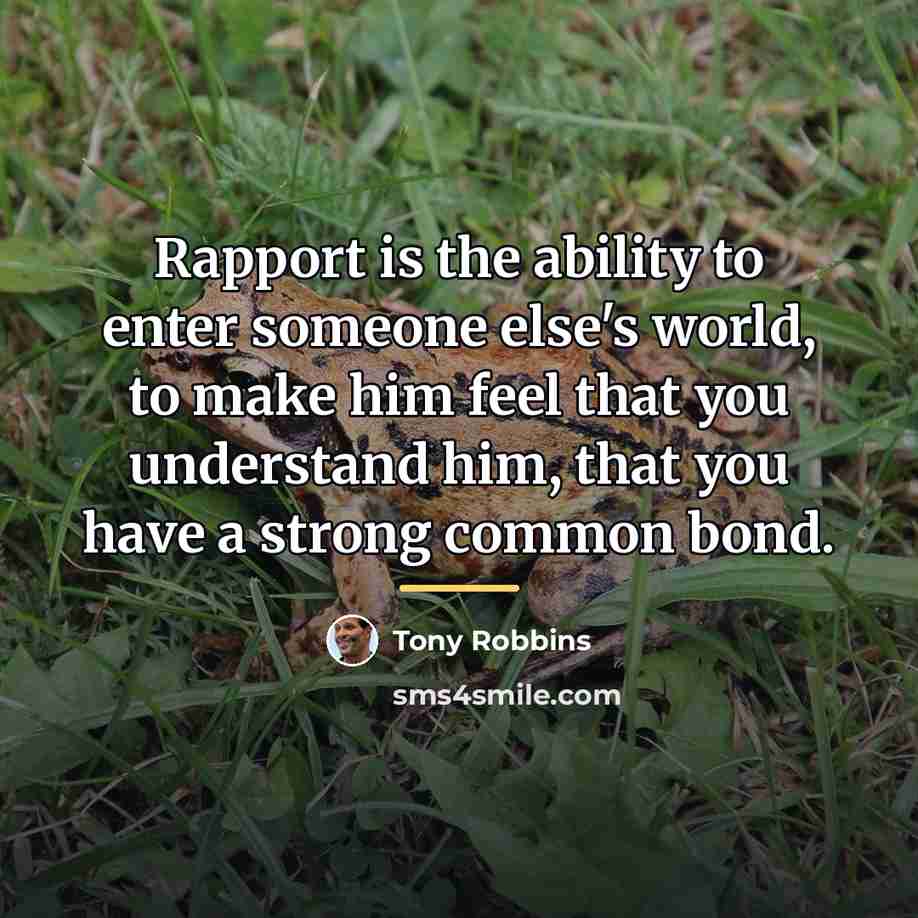 “Rapport is the ability to enter someone else's world, to…” quote by Tony Robbins