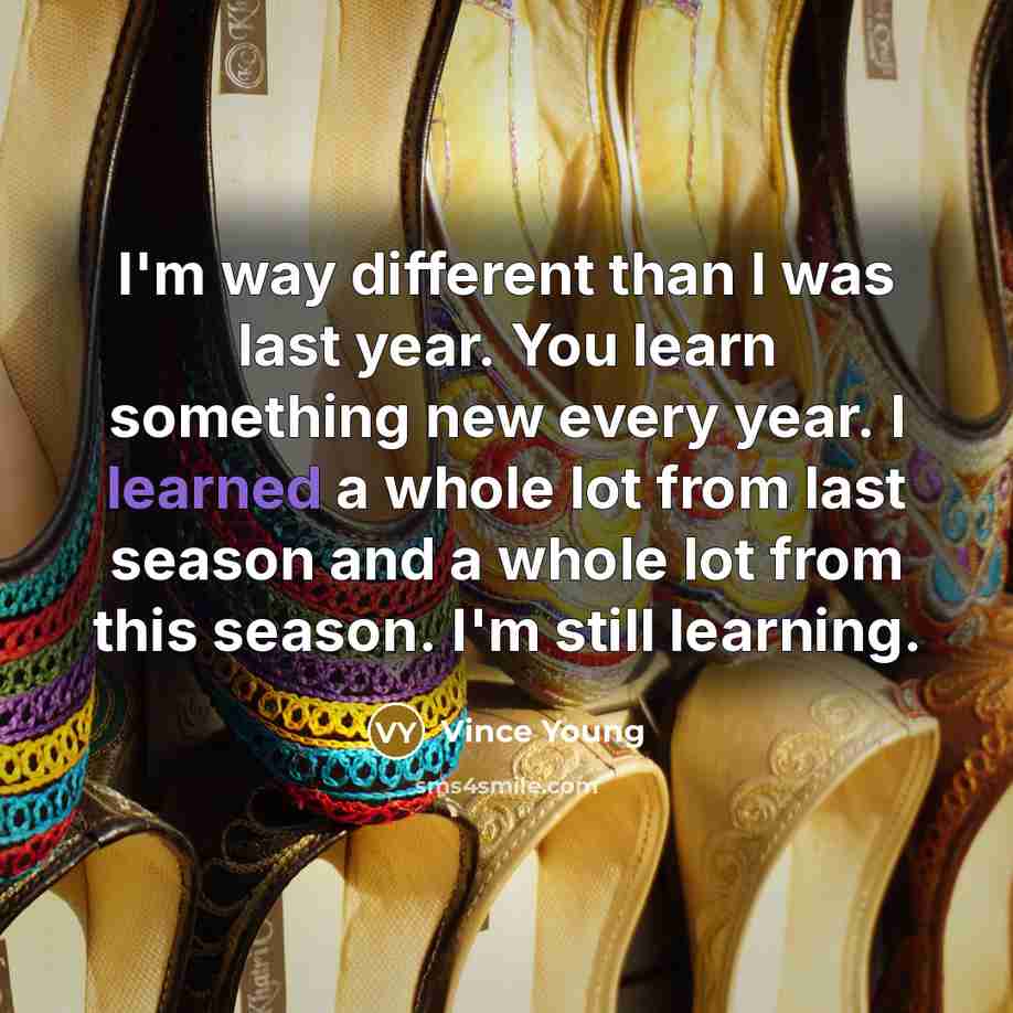 “I'm way different than I was last year. You learn…” quote by Vince Young