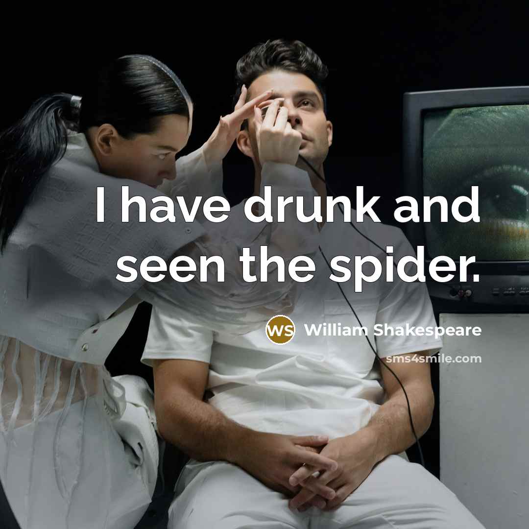 “I have drunk and seen the spider.…” quote by William Shakespeare