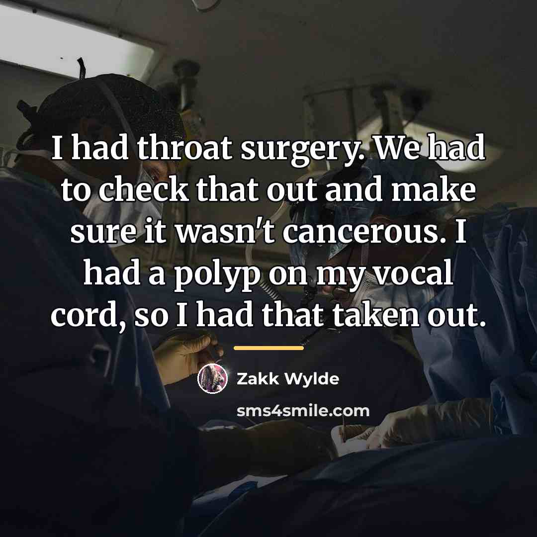 “I had throat surgery. We had to check that out…” quote by Zakk Wylde