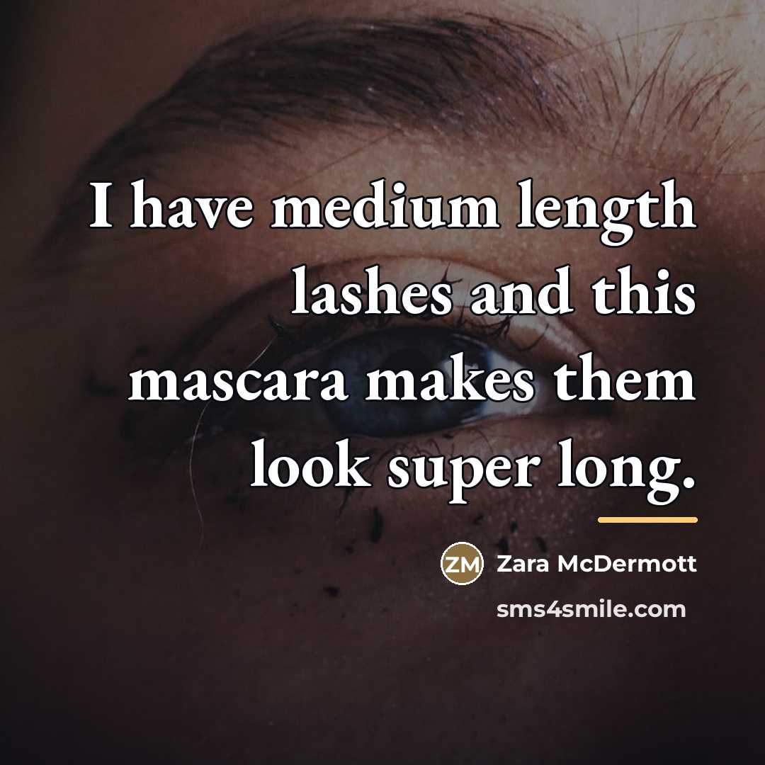 “I have medium length lashes and this mascara makes them…” quote by Zara McDermott