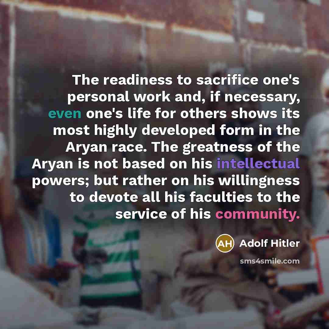 “The readiness to sacrifice one's personal work and, if necessary,…” quote by Adolf Hitler