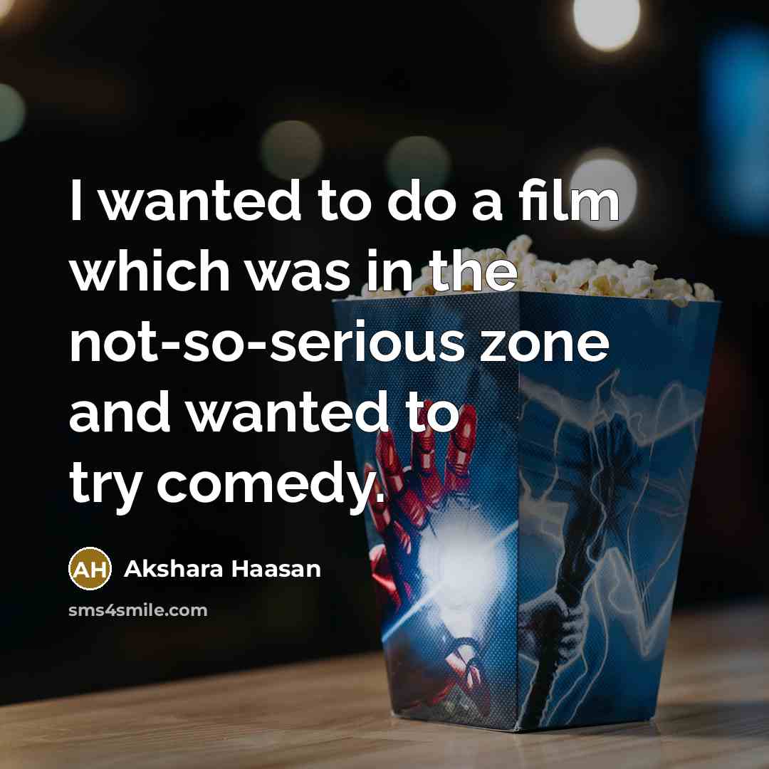 “I wanted to do a film which was in the…” quote by Akshara Haasan