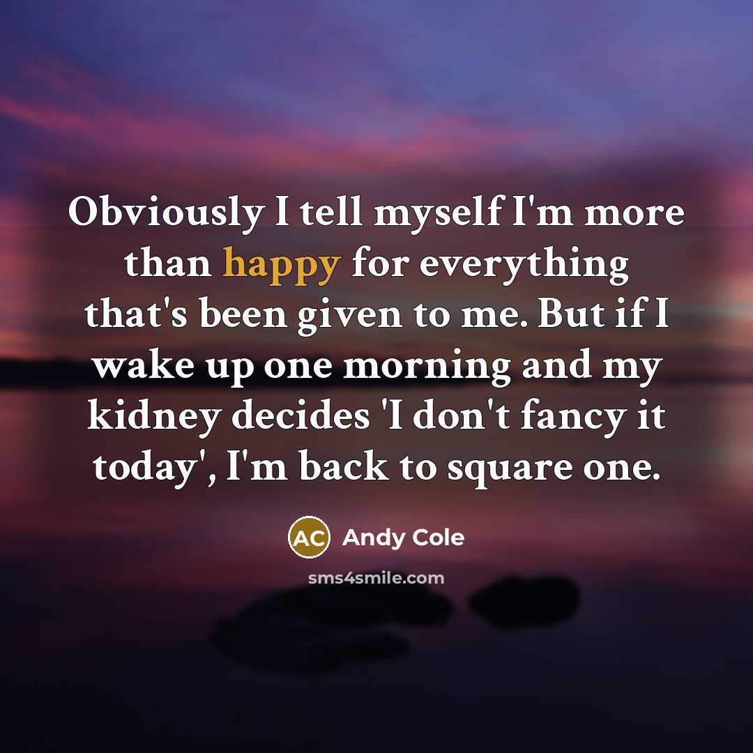 “Obviously I tell myself I'm more than happy for everything…” quote by Andy Cole