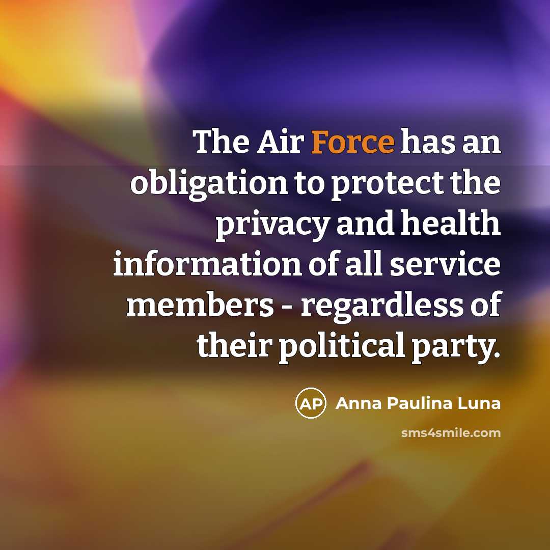 “The Air Force has an obligation to protect the privacy…” quote by Anna Paulina Luna
