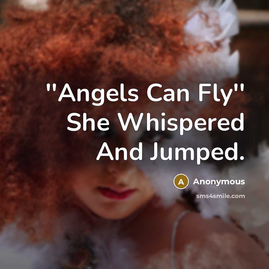 “''Angels Can Fly'' She Whispered And Jumped.…” quote by Anonymous