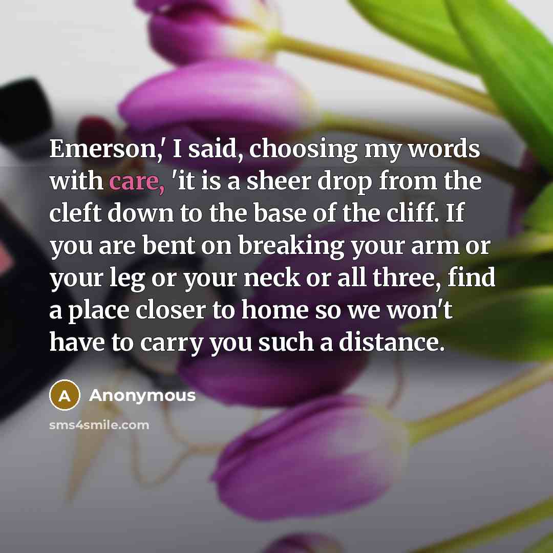 “Emerson,' I said, choosing my words with care, 'it is…” quote by Anonymous
