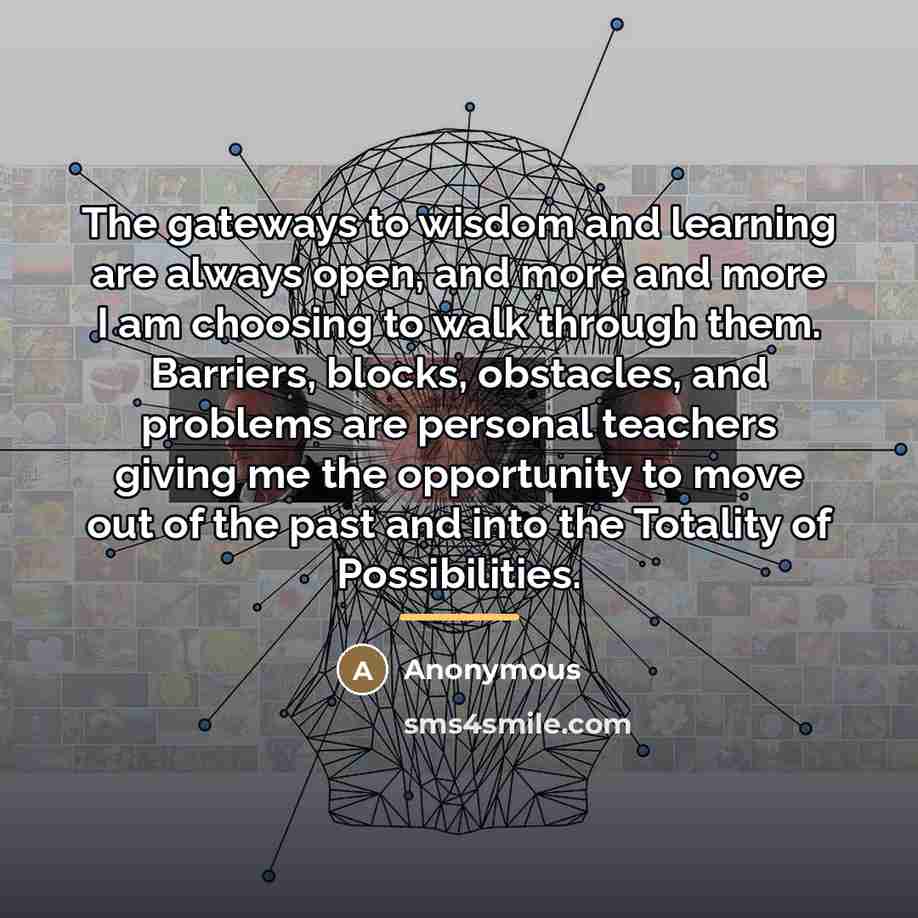 “The gateways to wisdom and learning are always open, and…” quote by Anonymous