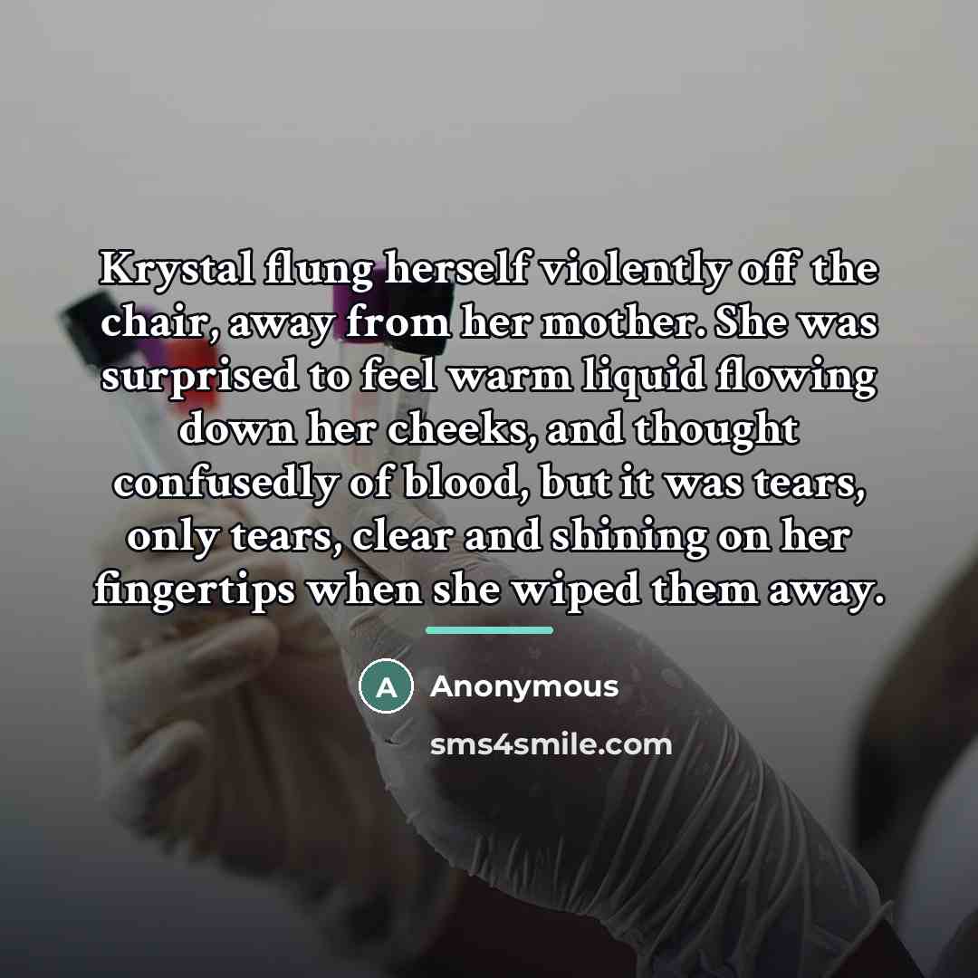 “Krystal flung herself violently off the chair, away from her…” quote by Anonymous