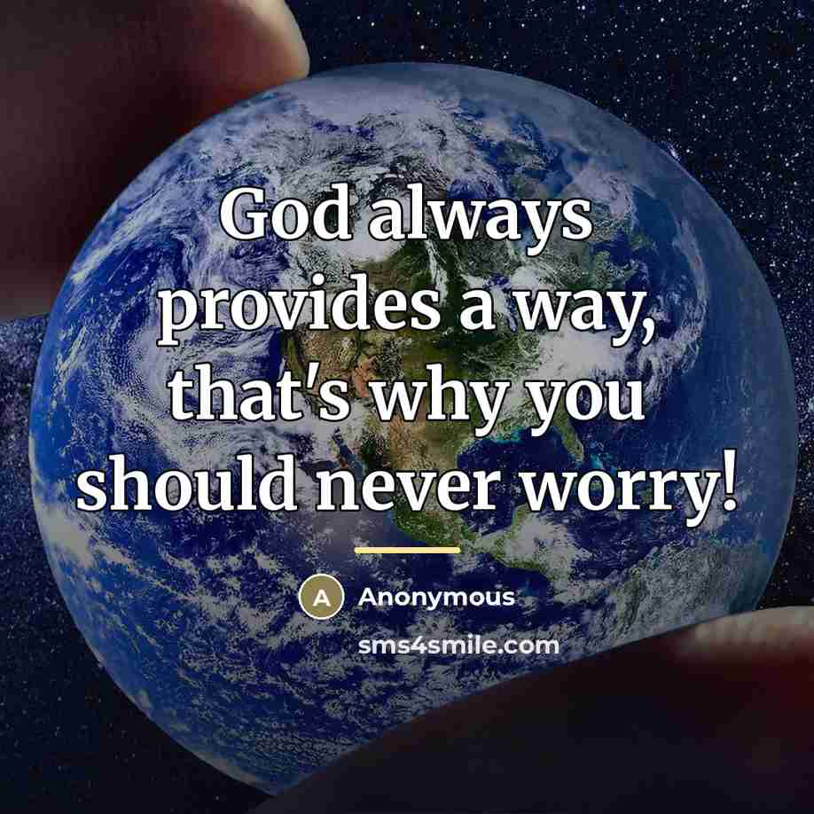 “God always provides a way, that's why you should never…” quote by Anonymous