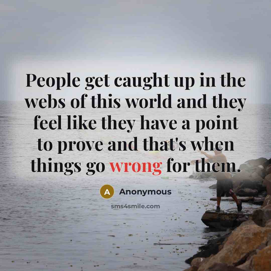 “People get caught up in the webs of this world…” quote by Anonymous