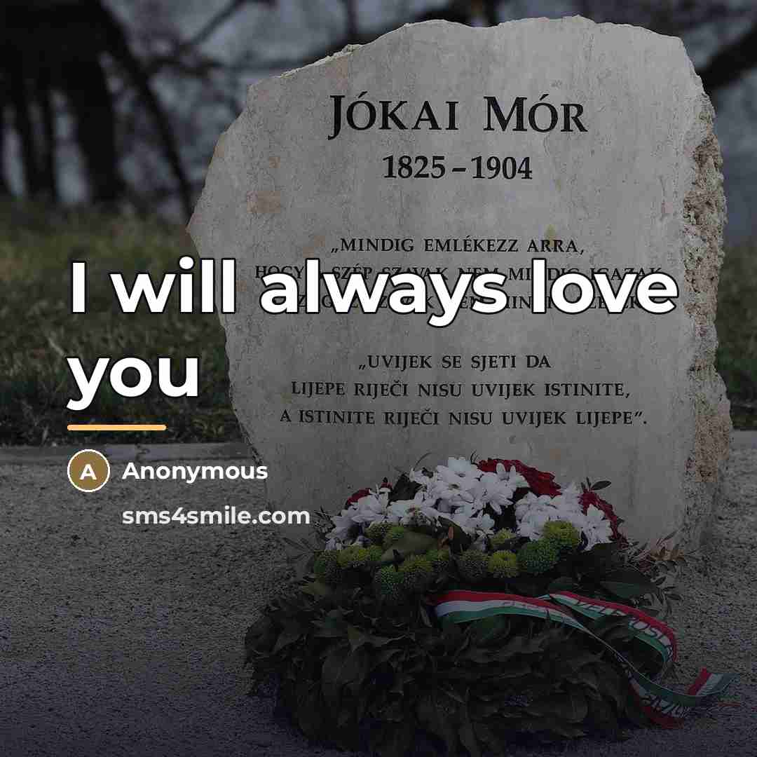 “I will always love you…” quote by Anonymous