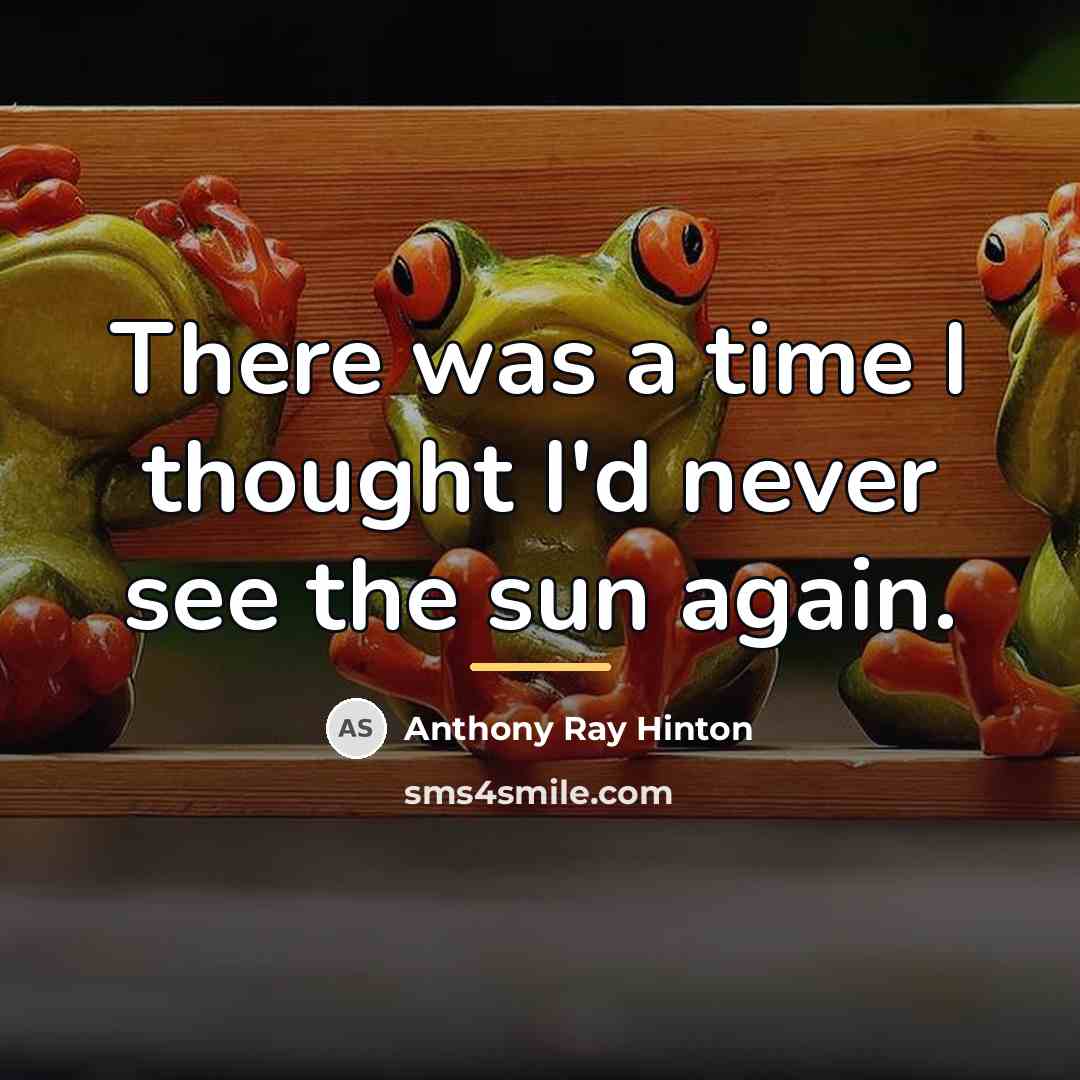 “There was a time I thought I'd never see the…” quote by Anthony Ray Hinton