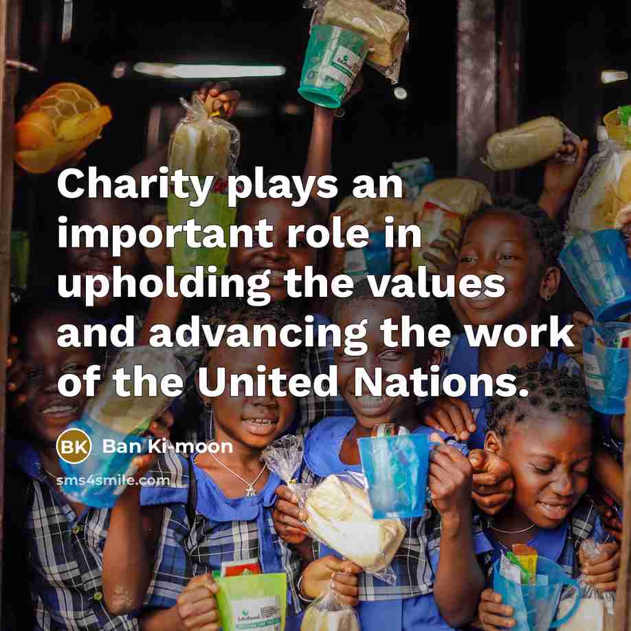 “Charity plays an important role in upholding the values and…” quote by Ban Ki-moon