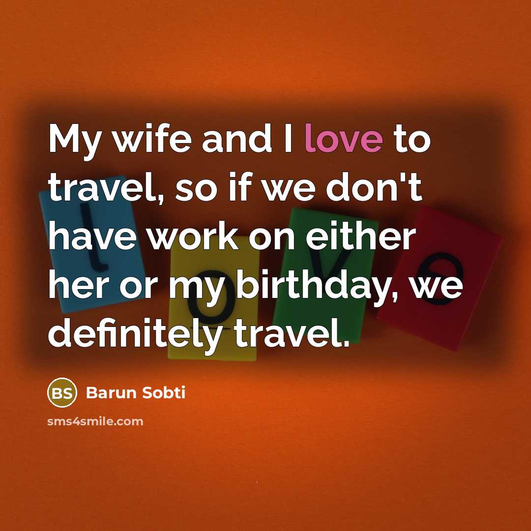 “My wife and I love to travel, so if we…” quote by Barun Sobti