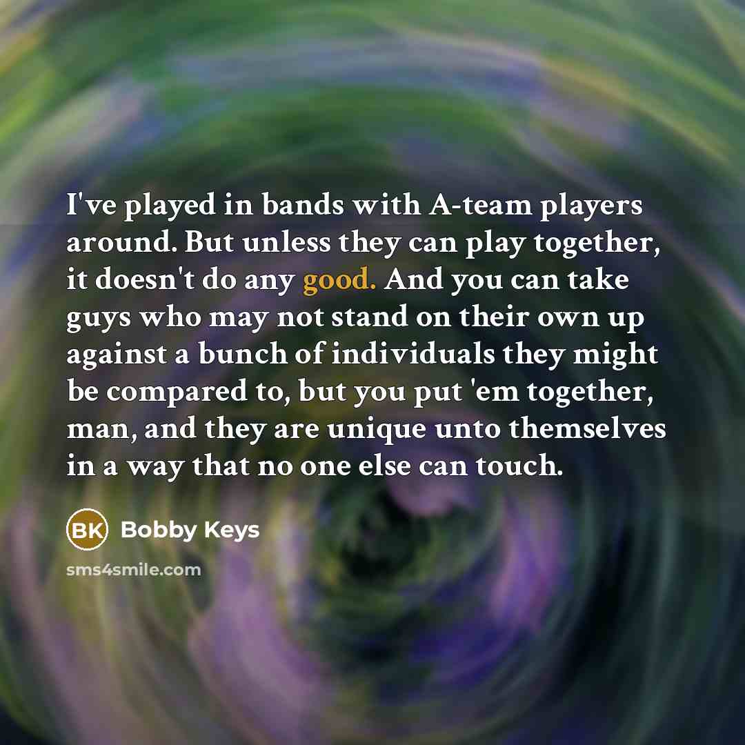 “I've played in bands with A-team players around. But unless…” quote by Bobby Keys