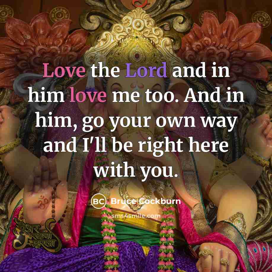 “Love the Lord and in him love me too. And…” quote by Bruce Cockburn