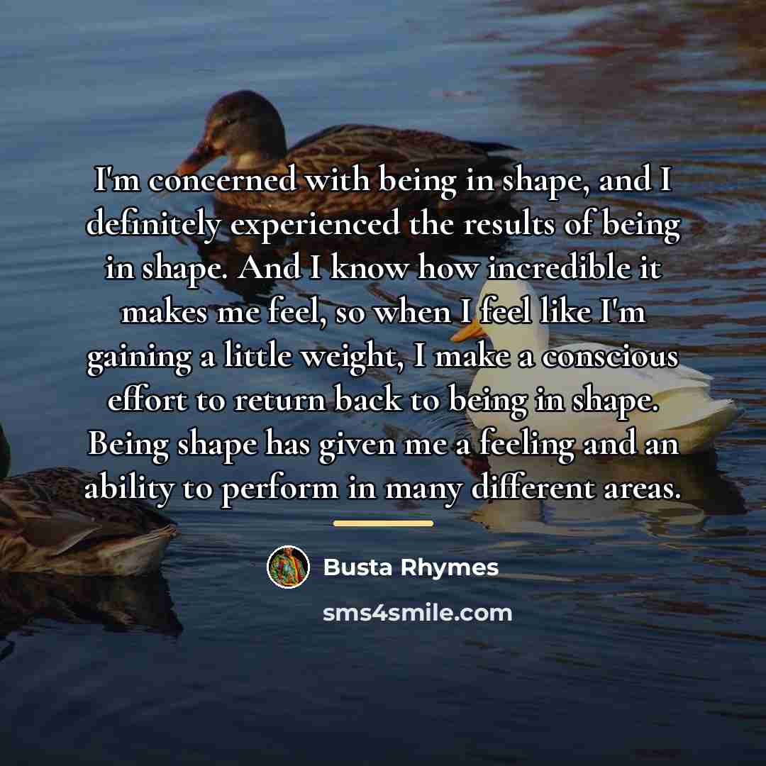 “I'm concerned with being in shape, and I definitely experienced…” quote by Busta Rhymes