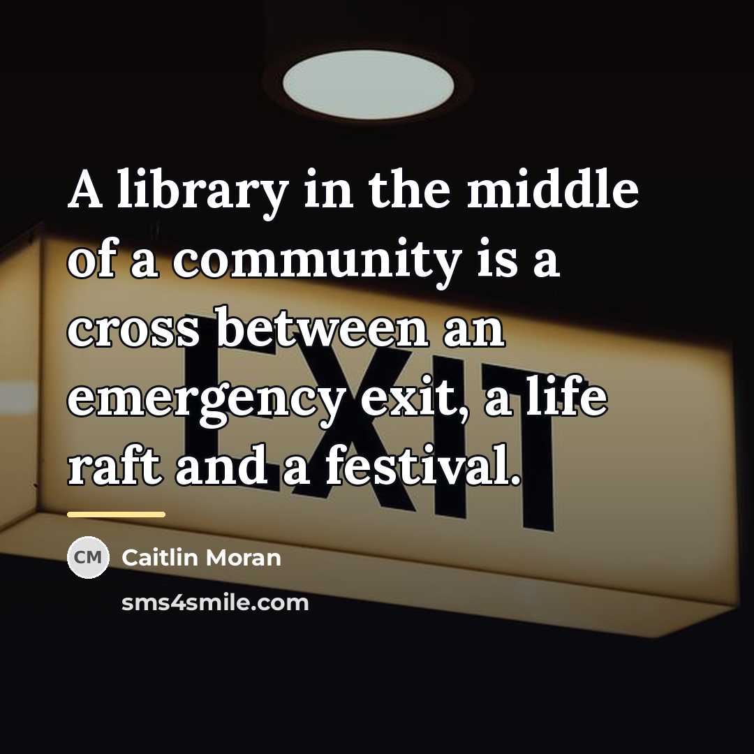 “A library in the middle of a community is a…” quote by Caitlin Moran