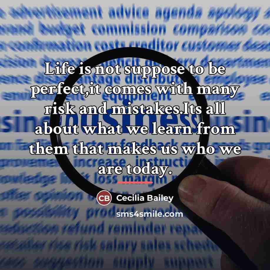 “Life is not suppose to be perfect,it comes with many…” quote by Cecilia Bailey
