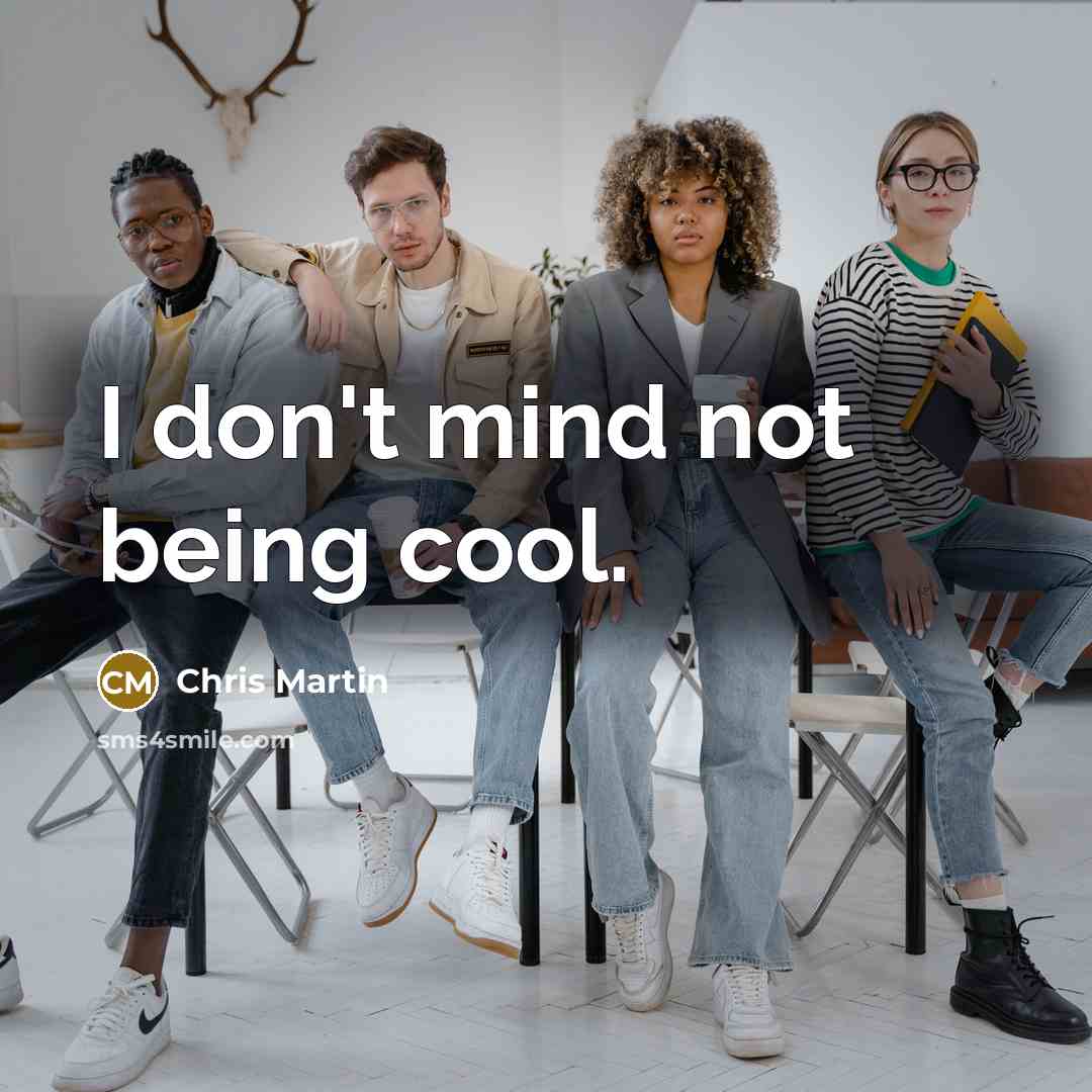“I don't mind not being cool.” quote by Chris Martin