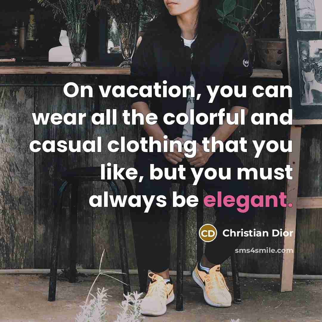 “On vacation, you can wear all the colorful and casual…” quote by Christian Dior