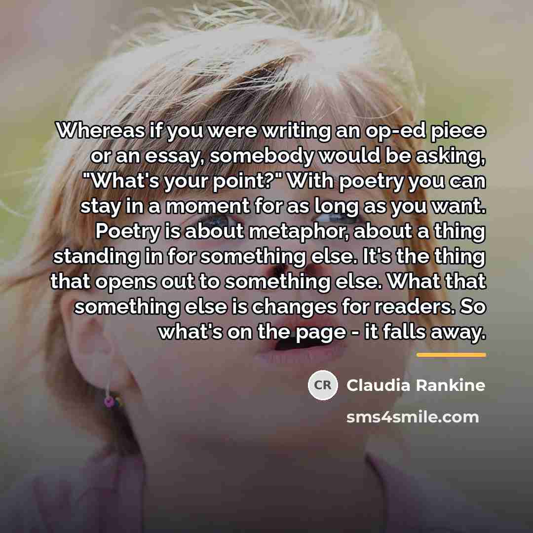 “Whereas if you were writing an op-ed piece or an…” quote by Claudia Rankine