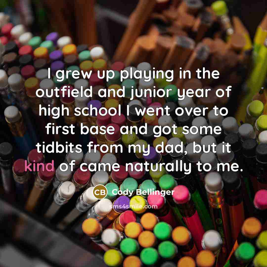 “I grew up playing in the outfield and junior year…” quote by Cody Bellinger